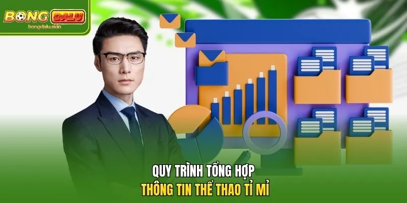 Quy trình tổng hợp thông tin thể thao tỉ mỉ